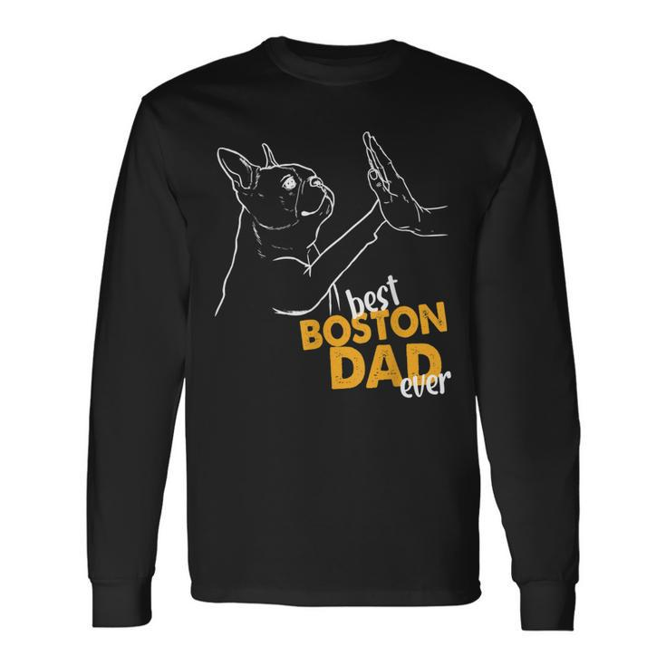 Best Boston Dad Ever Terrier Dad Boston Terrier Long Sleeve T-Shirt T-Shirt