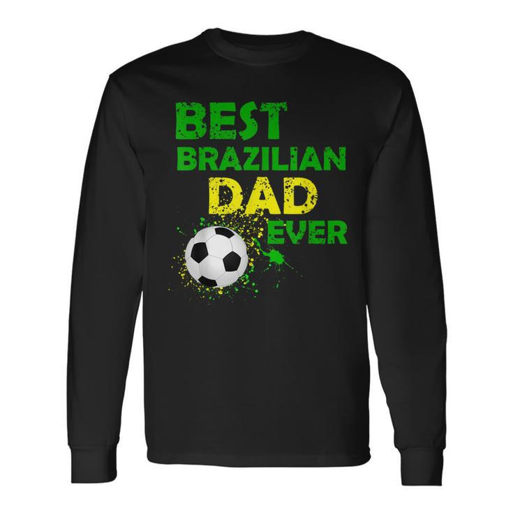 Best Brazilian Dad Ever Fathers Day I Love My Daddy Long Sleeve T-Shirt T-Shirt
