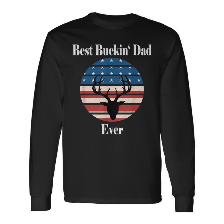 Best Buckin Dad Ever Deer Hunter Cool Hunting Long Sleeve T-Shirt T-Shirt Gifts ideas