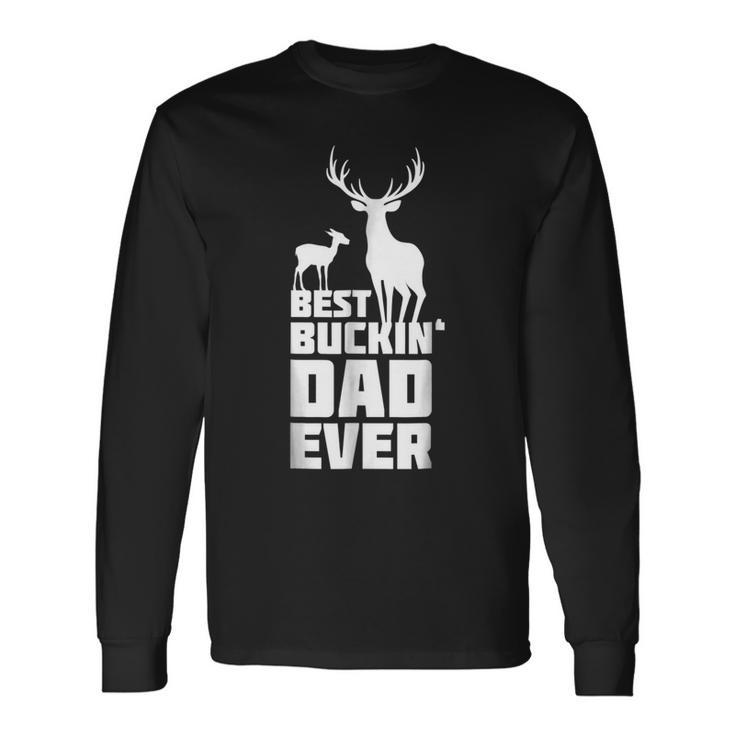 Best Buckin Dad Ever Deer Hunting Father Long Sleeve T-Shirt T-Shirt