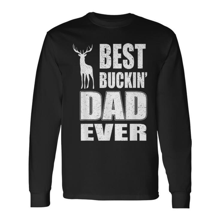 Best Buckin Dad Ever For Deer Hunting Fathers Day V2 Long Sleeve T-Shirt