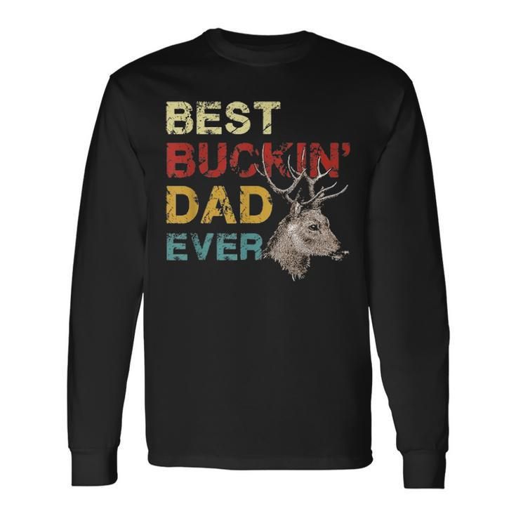 Best Buckin Dad Ever Deer Hunting Fathers Day V3 Long Sleeve T-Shirt