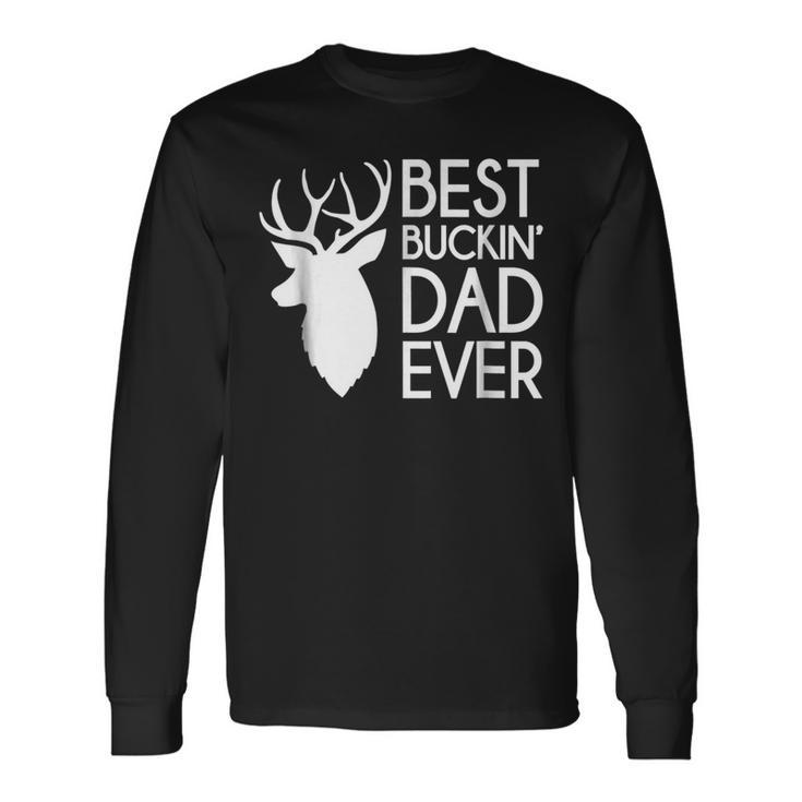 Best Buckin Dad Ever Fathers Day Long Sleeve T-Shirt T-Shirt