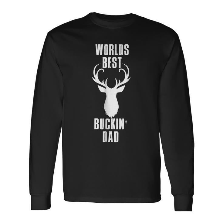 Best Buckin Dad Worlds Fathers Day Bucking Long Sleeve T-Shirt T-Shirt