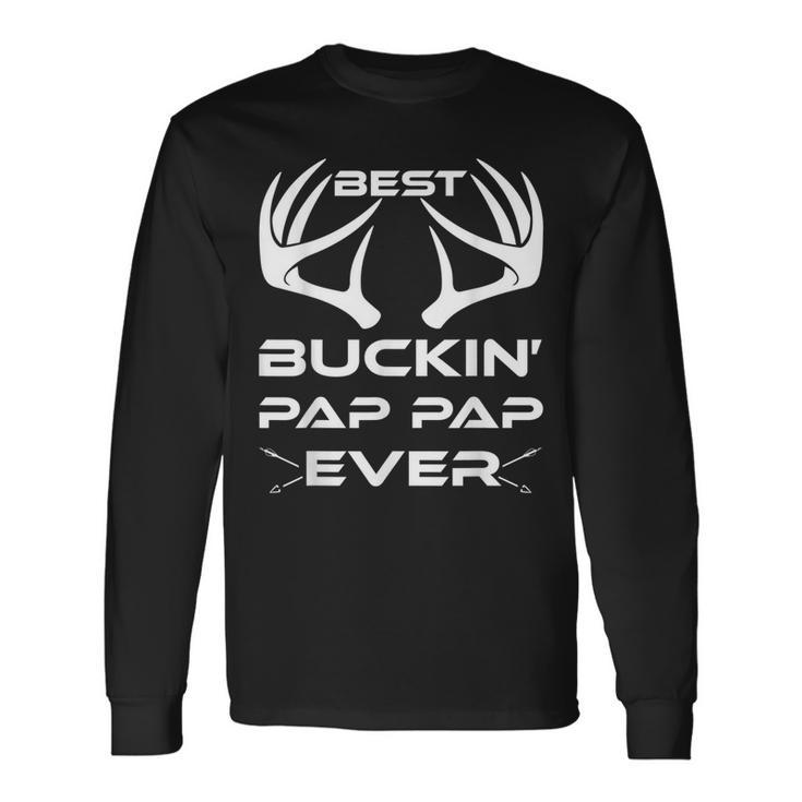 Best Buckin Pap Pap Ever Deer Hunting Lover Dad Long Sleeve T-Shirt T-Shirt Gifts ideas