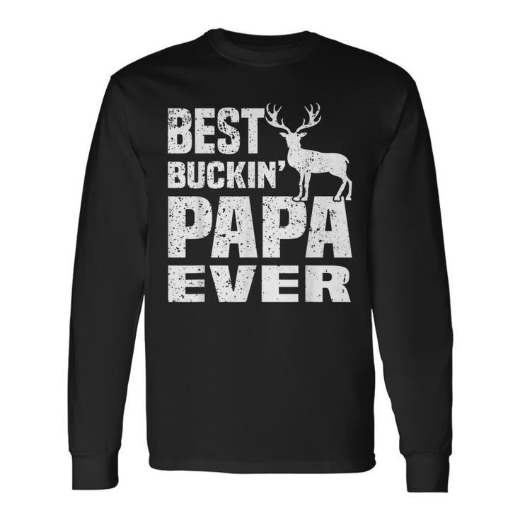 Best Buckin Papa Ever Hunting Hunter Shirt Fathers Day Long Sleeve T-Shirt T-Shirt