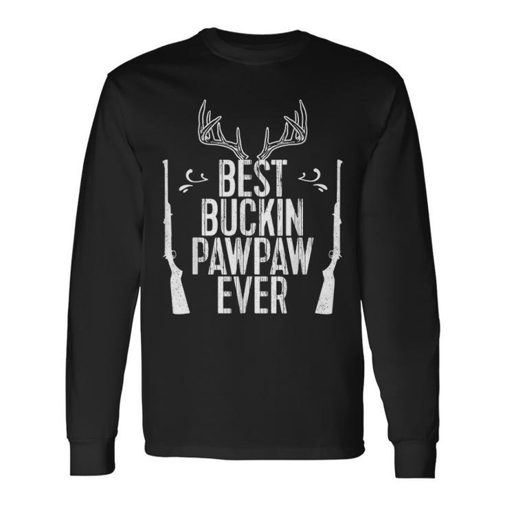 Best Buckin Pawpaw Ever Hunting Fathers Day Long Sleeve T-Shirt