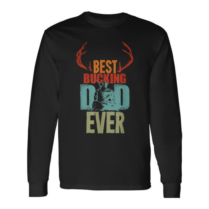 Best Bucking Dad Ever Hunting For Deer Hunter Long Sleeve T-Shirt T-Shirt