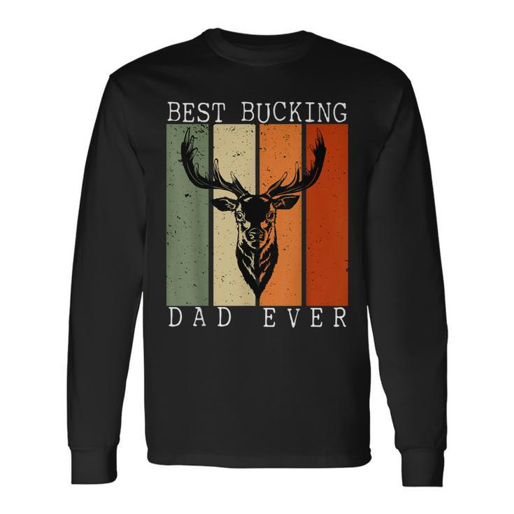 Best Bucking Dad Ever Vintage Deer Hunting Lover Hunters Long Sleeve T-Shirt T-Shirt