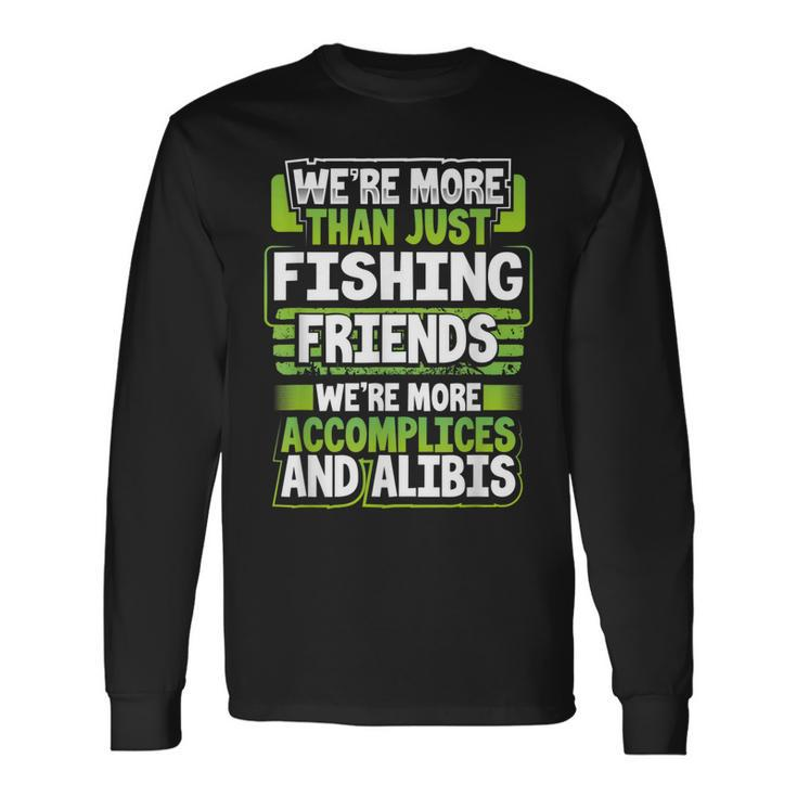 Best Buddy Fisher Gift Were More Than Just Fishing Friends  Men Women Long Sleeve T-shirt Graphic Print Unisex