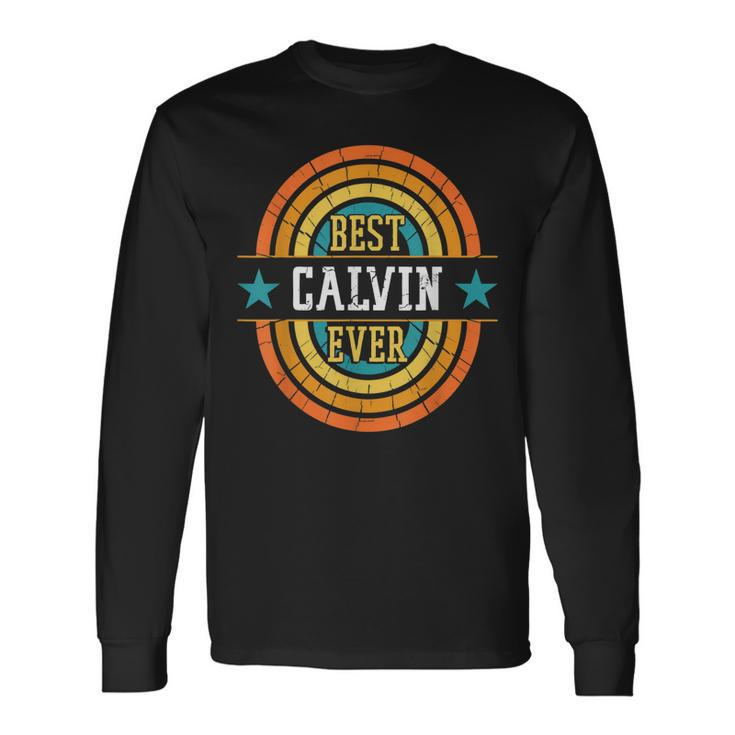 Best Calvin Ever Calvin Name Long Sleeve T-Shirt