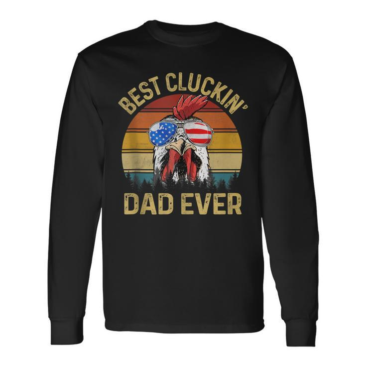 Best Cluckin Dad Ever Chicken Daddy Dad Fathers Day Farmer Long Sleeve T-Shirt