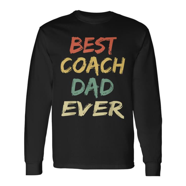Best Coach Dad Ever Coach Vintage Coach Long Sleeve T-Shirt T-Shirt