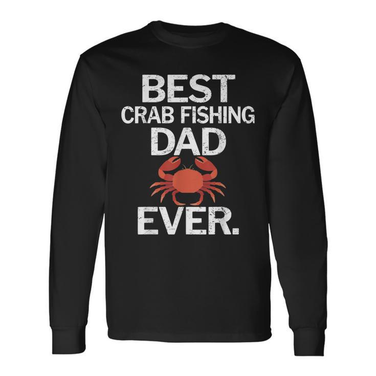 Best Crab Fishing Dad Ever Long Sleeve T-Shirt T-Shirt