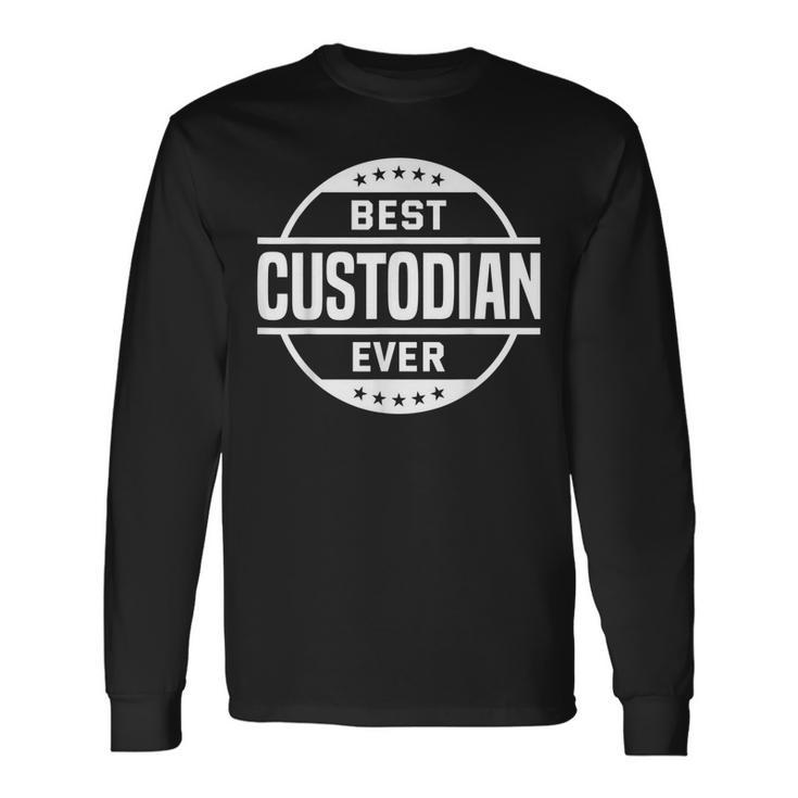 Best Custodian Ever School Janitor Custodians Long Sleeve T-Shirt