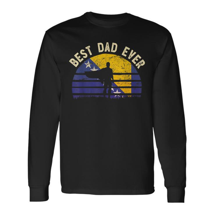 Best Dad Ever Bosnia & Herzegovina Hero Vintage Flag Long Sleeve T-Shirt T-Shirt Gifts ideas
