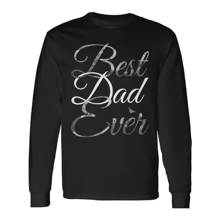 Best Dad Ever Cute Fathers Day Long Sleeve T-Shirt T-Shirt