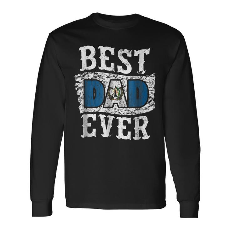 Best Dad Ever Fathers Day Guatemala Flag Long Sleeve T-Shirt T-Shirt