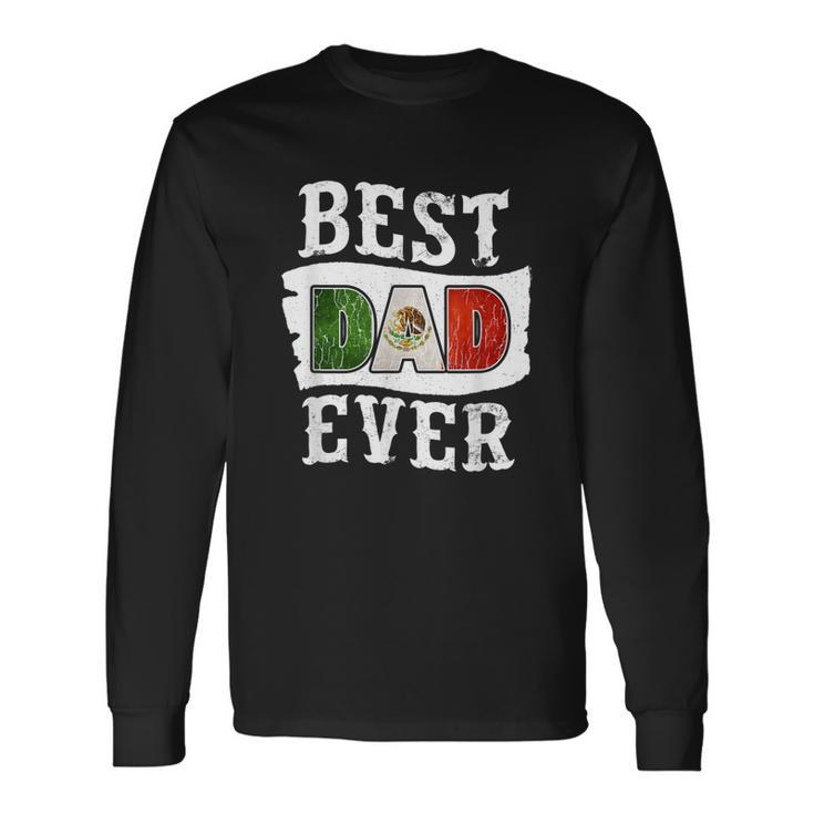 Best Dad Ever Fathers Day Mexican Flag Mexico Long Sleeve T-Shirt T-Shirt