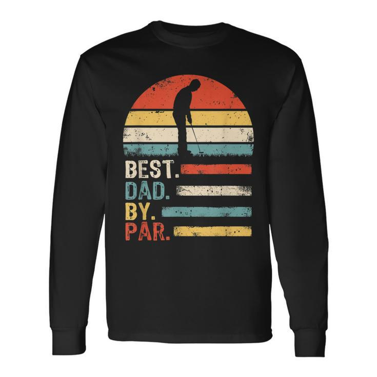 Best Dad By Par Daddy Fathers Day Golf Lover Golfer Long Sleeve T-Shirt T-Shirt