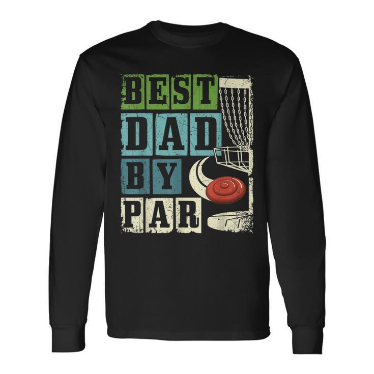 Best Dad By Par Disc Golf Player Flying Disc Golfer Long Sleeve T-Shirt T-Shirt