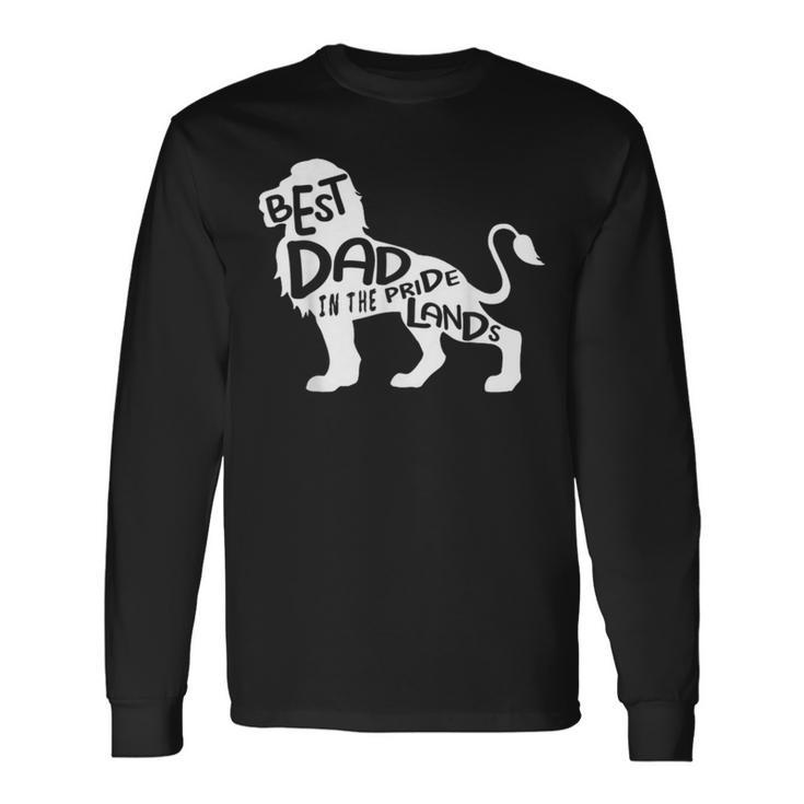 Best Dad In The Pride Lands Lion Fathers Day Long Sleeve T-Shirt T-Shirt