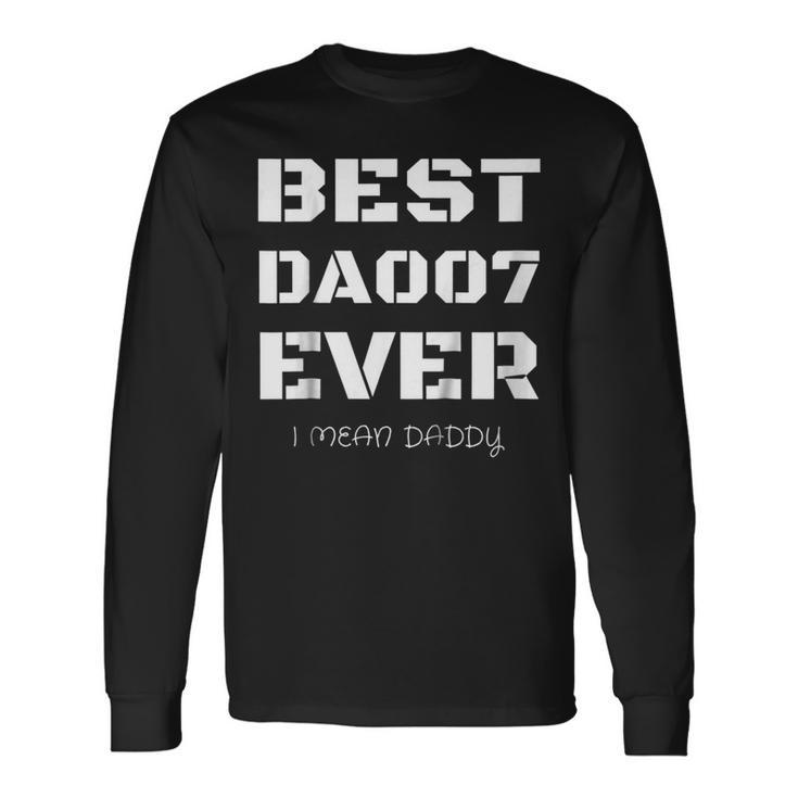 Best Daddy Ever Fathers Day s 007 T Shirts Long Sleeve T-Shirt