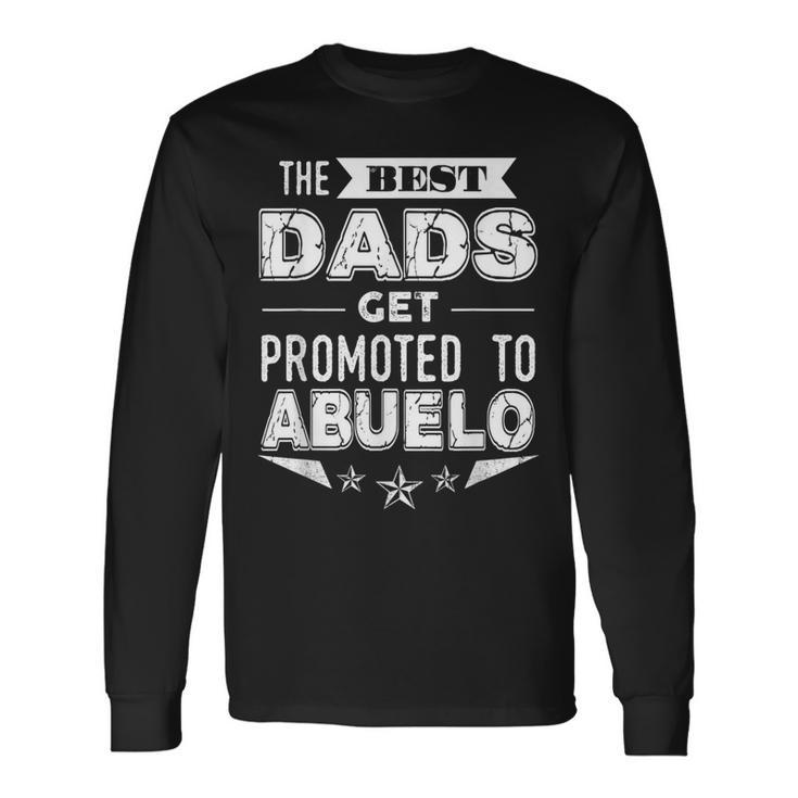 The Best Dads Get Promoted To Abuelo Spanish Grandpa Long Sleeve T-Shirt T-Shirt