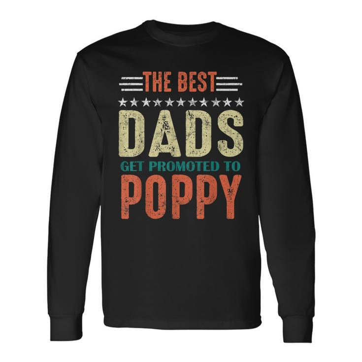 Best Dads Get Promoted To Poppy New Dad 2020 Long Sleeve T-Shirt T-Shirt