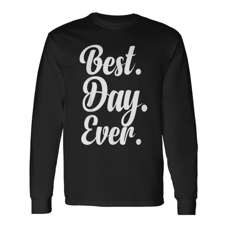 Best Day Ever Party Long Sleeve T-Shirt