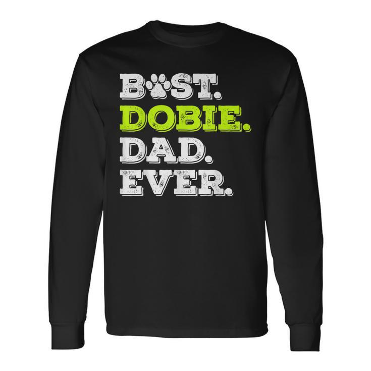 Best Dobie Dad Ever Doberman Pinscher Dog Lover Long Sleeve T-Shirt T-Shirt Gifts ideas