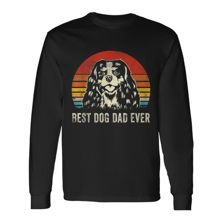 Best Dog Dad Ever Cavalier King Charles Spaniel Dad Long Sleeve T-Shirt