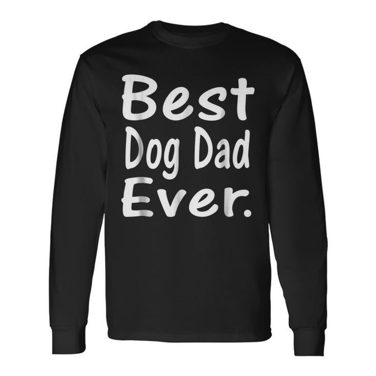 Best Dog Dad Ever Cute Puppy Owner Lover Long Sleeve T-Shirt T-Shirt