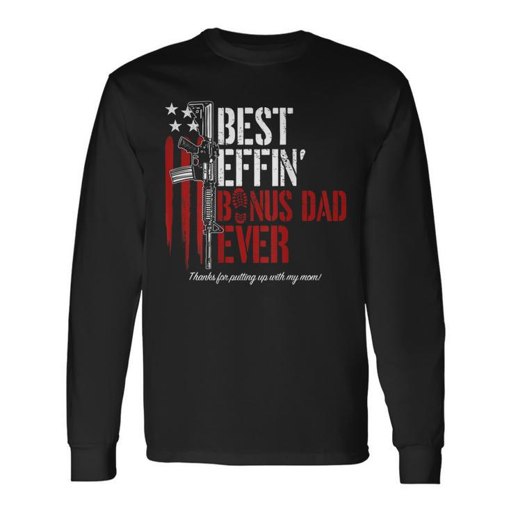 Best Effin’ Bonus Dad Ever Gun Rights American Flag On Back Long Sleeve T-Shirt T-Shirt