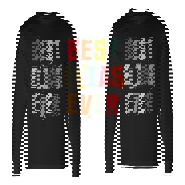 Best Elias Ever Popular Retro Birth Names Elias Costume Long Sleeve T-Shirt