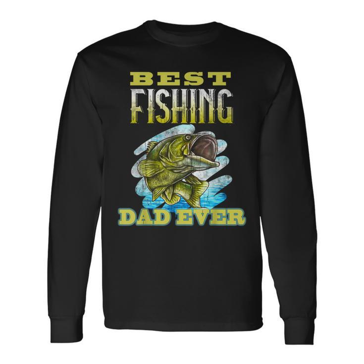 Best Fishing Dad Ever Fisherman Father Long Sleeve T-Shirt T-Shirt