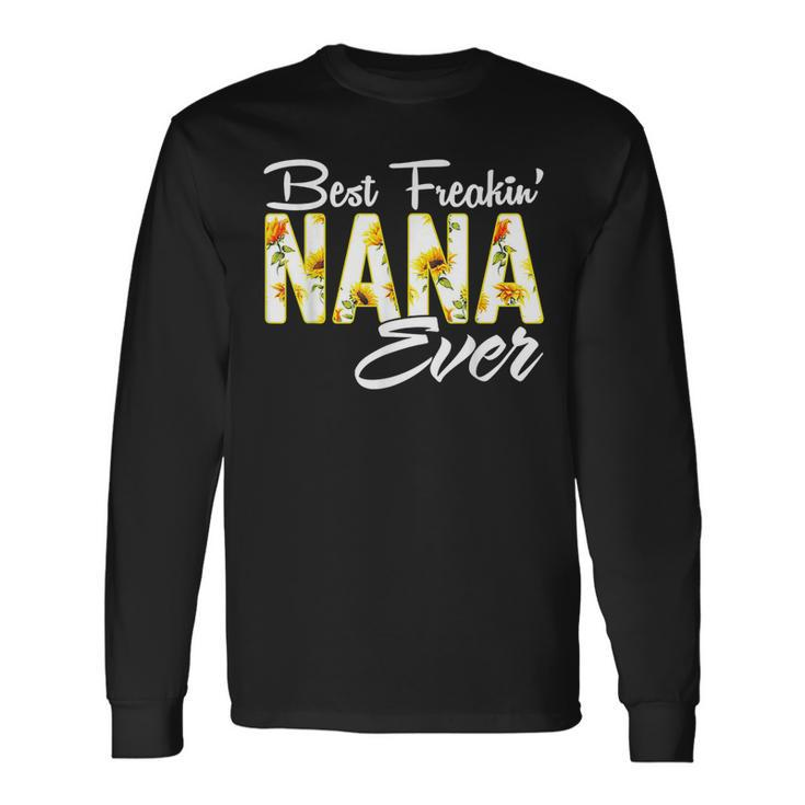 Best Freakin Nana Ever Sunflower Long Sleeve T-Shirt