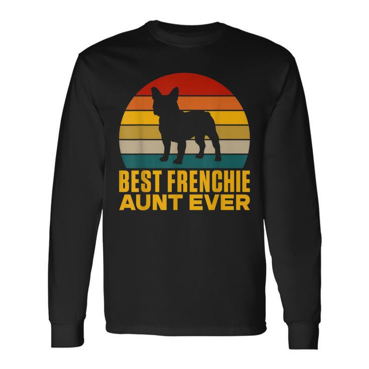 Best Frenchie Aunt Ever Frenchie Aunt Long Sleeve T-Shirt