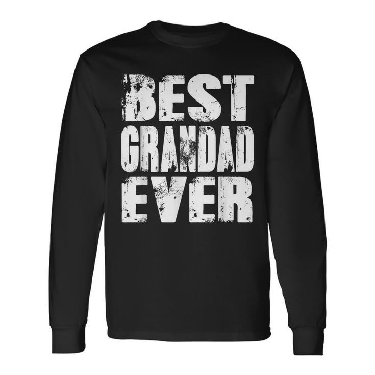Best Grandad Ever Papa Dad Fathers Day Long Sleeve T-Shirt T-Shirt Gifts ideas