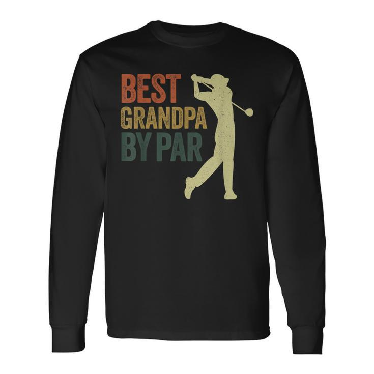 Best Grandpa By Par Apparel Golf Dad Fathers Day Long Sleeve T-Shirt T-Shirt Gifts ideas