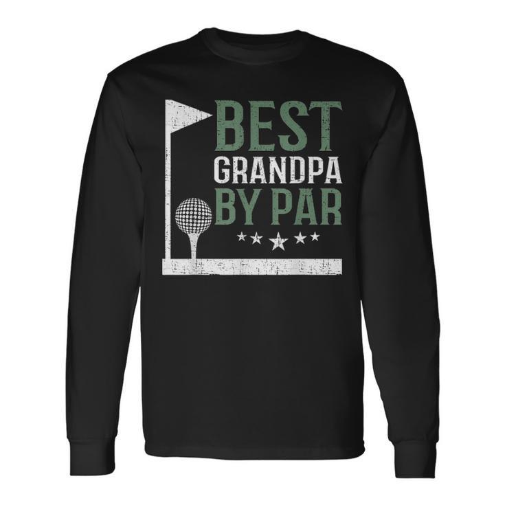 Best Grandpa By Par Golf Lover Fathers Day Dad V2 Long Sleeve T-Shirt