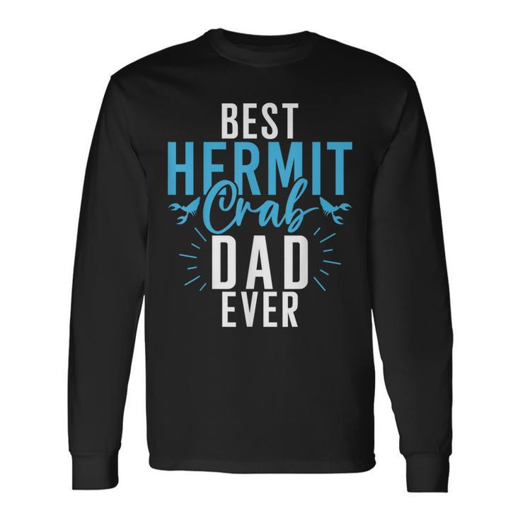 Best Hermit Crab Dad Ever Hermit Crab Dad Long Sleeve T-Shirt T-Shirt