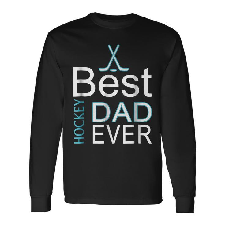 Best Hockey Dad Everfathers Day For Goalies Long Sleeve T-Shirt T-Shirt