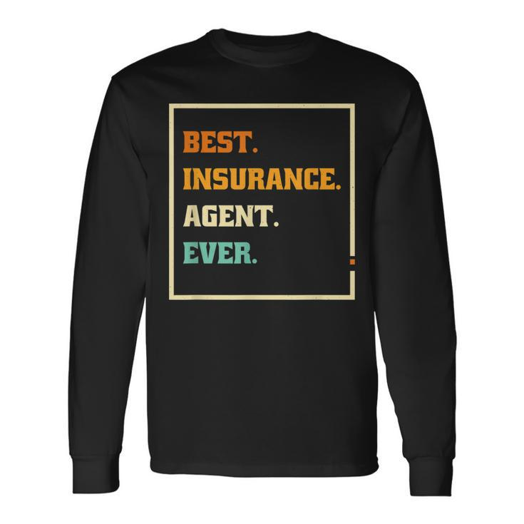 Best Insurance Agent Ever Brokers And Insurance Agent Long Sleeve T-Shirt Gifts ideas