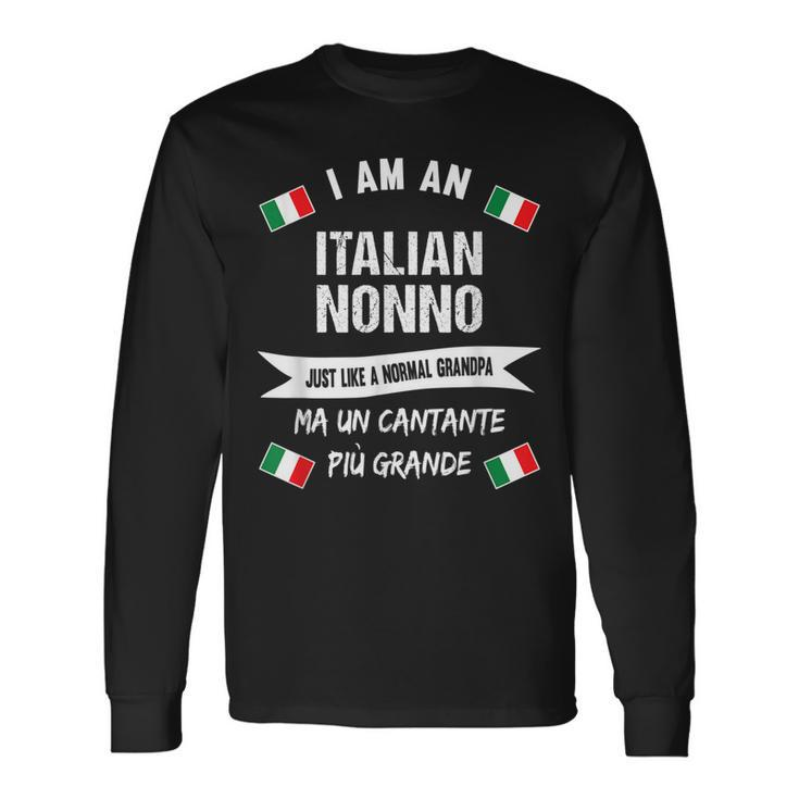 Best Italian Nonno Great Italian Grandpa And Singer Long Sleeve T-Shirt