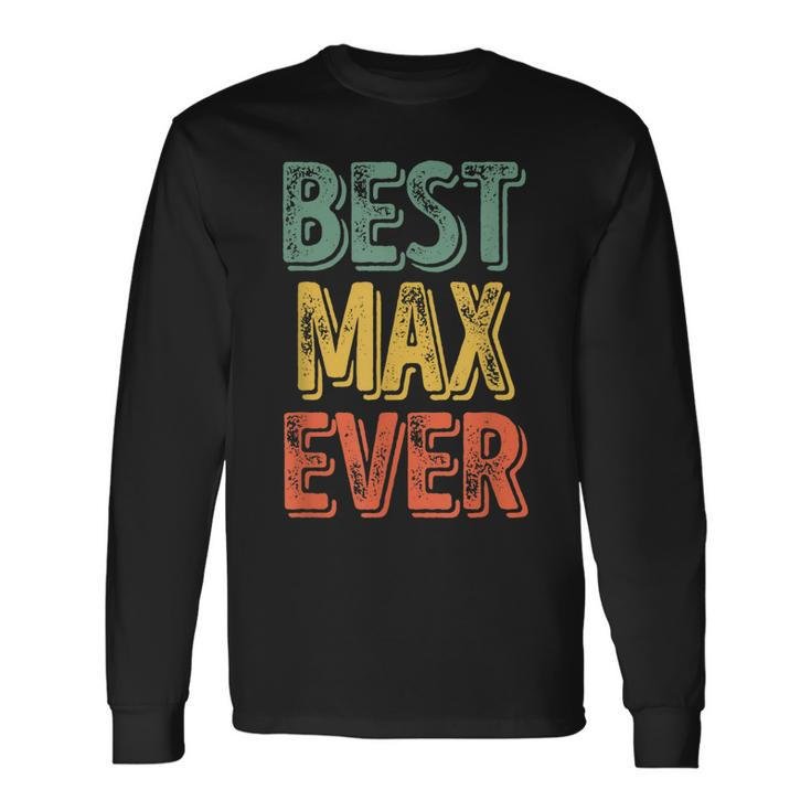 Best Max Ever Personalized First Name Max Long Sleeve T-Shirt