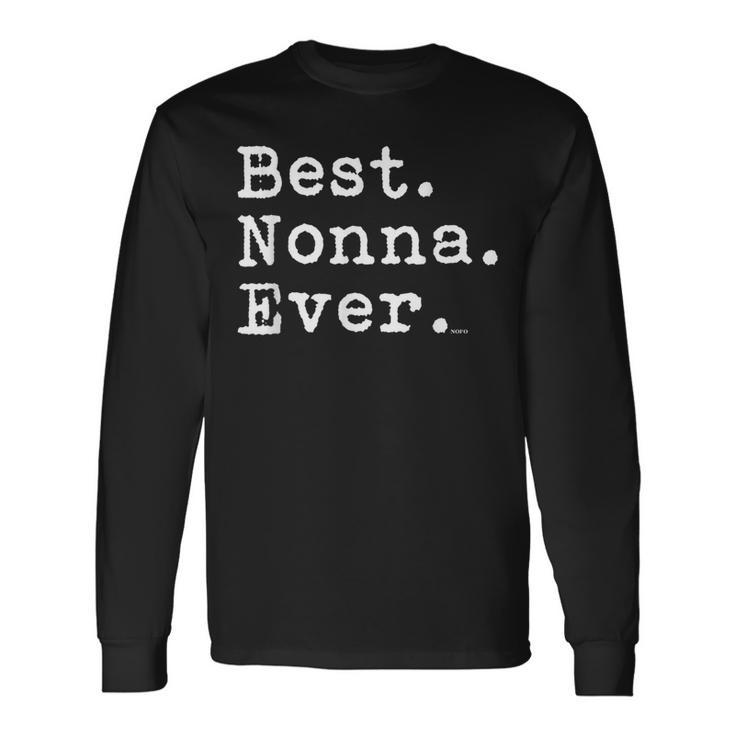 Best Nonna Ever Best Nonna Ever Long Sleeve T-Shirt