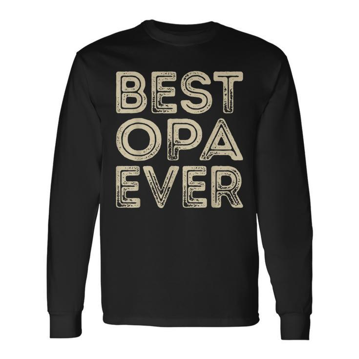 Best Opa Ever Grandpa Dad Fathers Day Long Sleeve T-Shirt T-Shirt