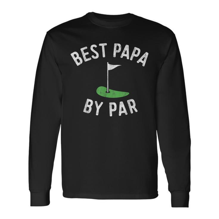 Best Papa By Par Golf Shirt Fathers Day Grandpa Long Sleeve T-Shirt T-Shirt