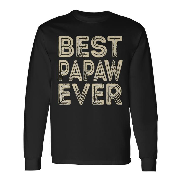 Best Papaw Ever Grandpa Dad Fathers Day Long Sleeve T-Shirt T-Shirt